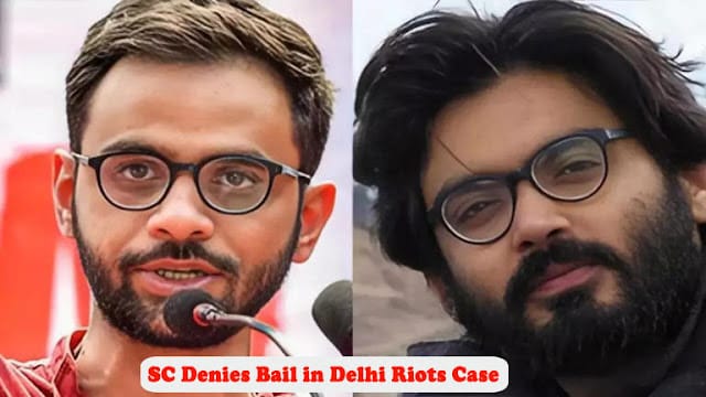 Delhi Riots Case Update: SC Denies Bail to Umar Khalid & Sharjeel Imam